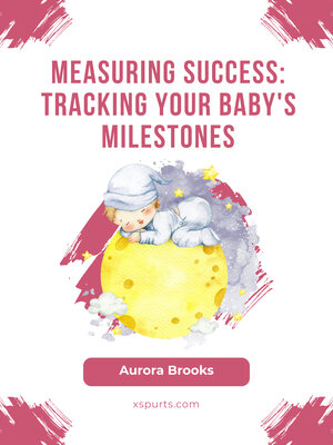 cover image of Measuring Success- Tracking Your Baby's Milestones